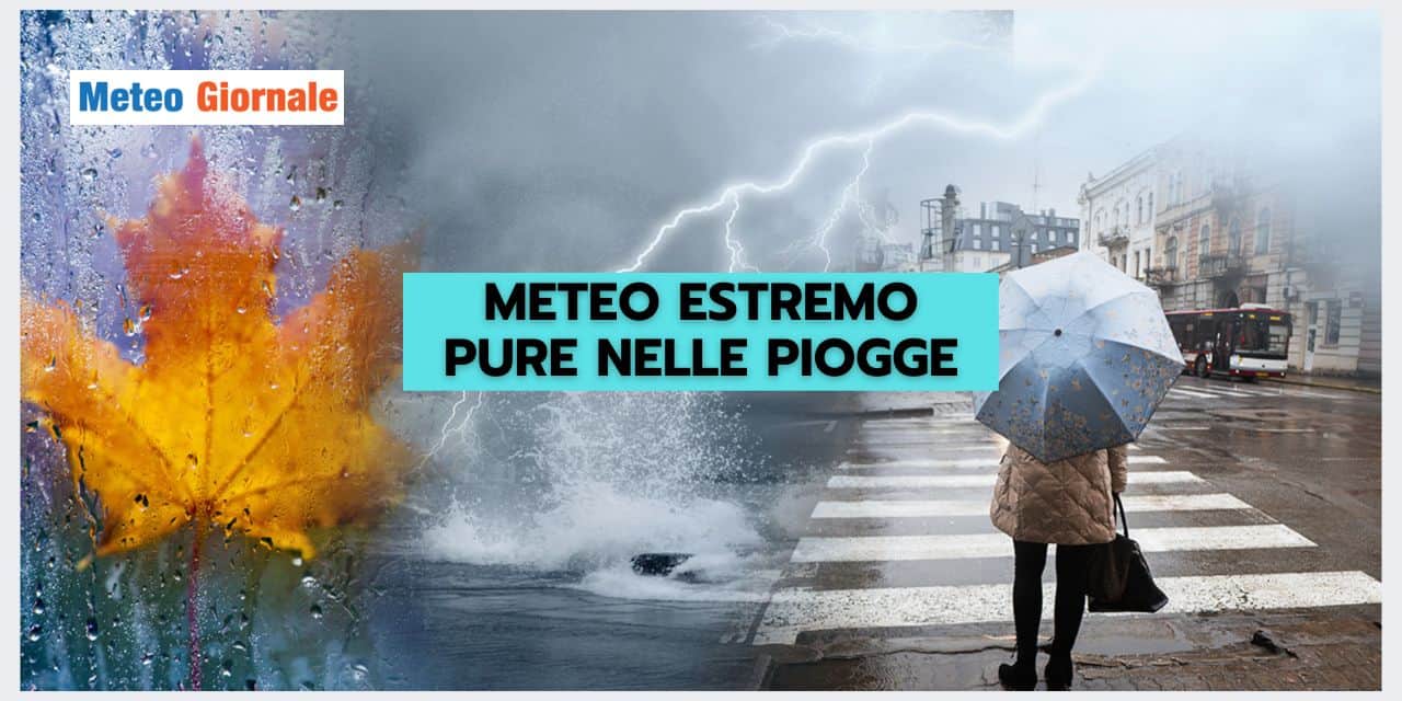 Meteo sempre più ESTREMO anche nelle piogge