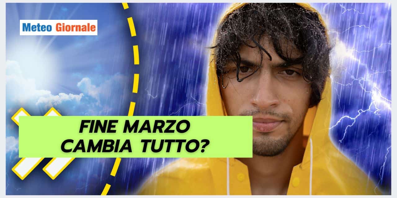 Fine Marzo: importanti cambiamenti nel meteo