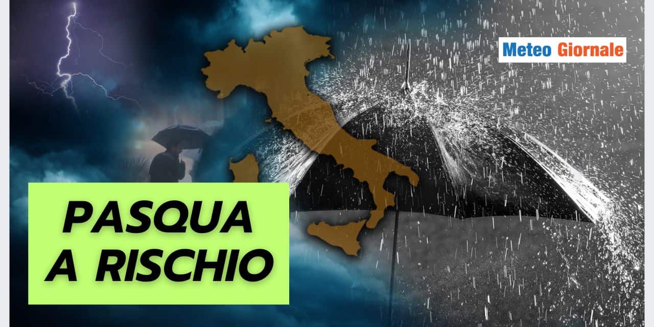 Meteo: INASPETTATO RIBALTONE, Pasqua a rischio