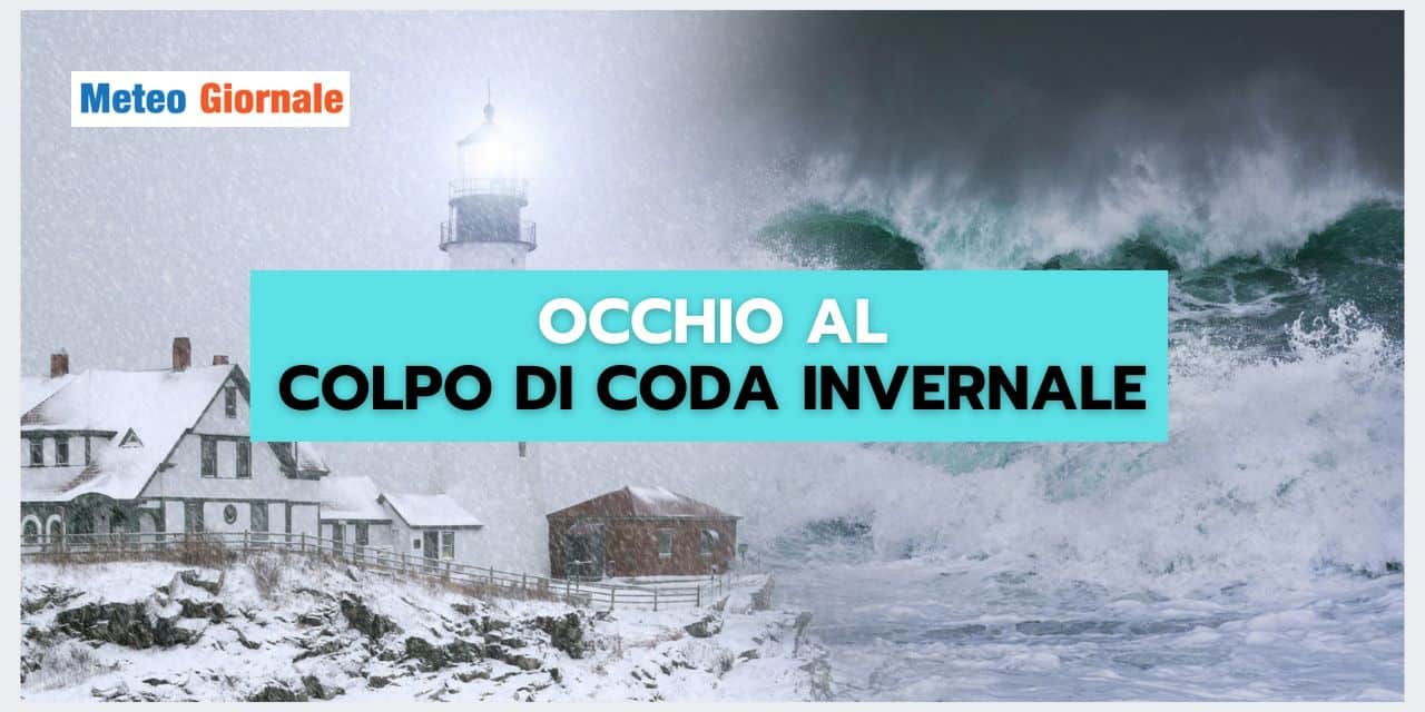 Meteo: colpo di coda invernale, ecco quando