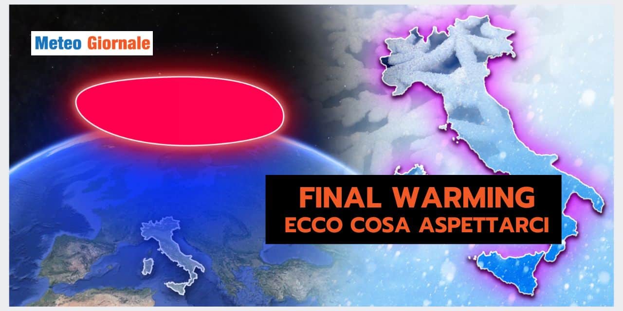 Meteo: FINAL WARMING, effetti clamorosi anche in Italia