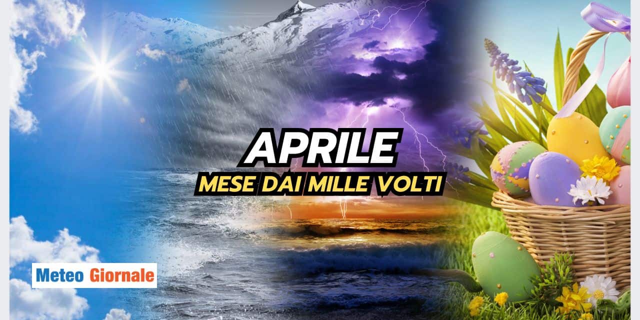Meteo: cosa aspettarci da Aprile