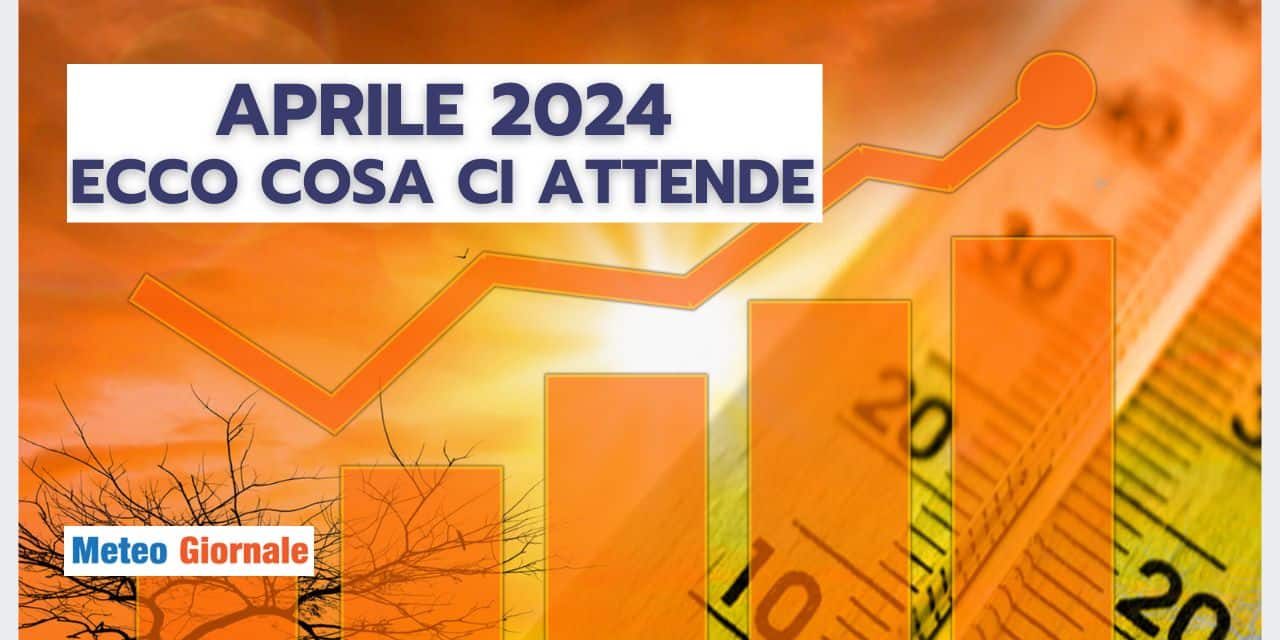 Meteo: Aprile, un mese pieno di cambiamenti rilevanti