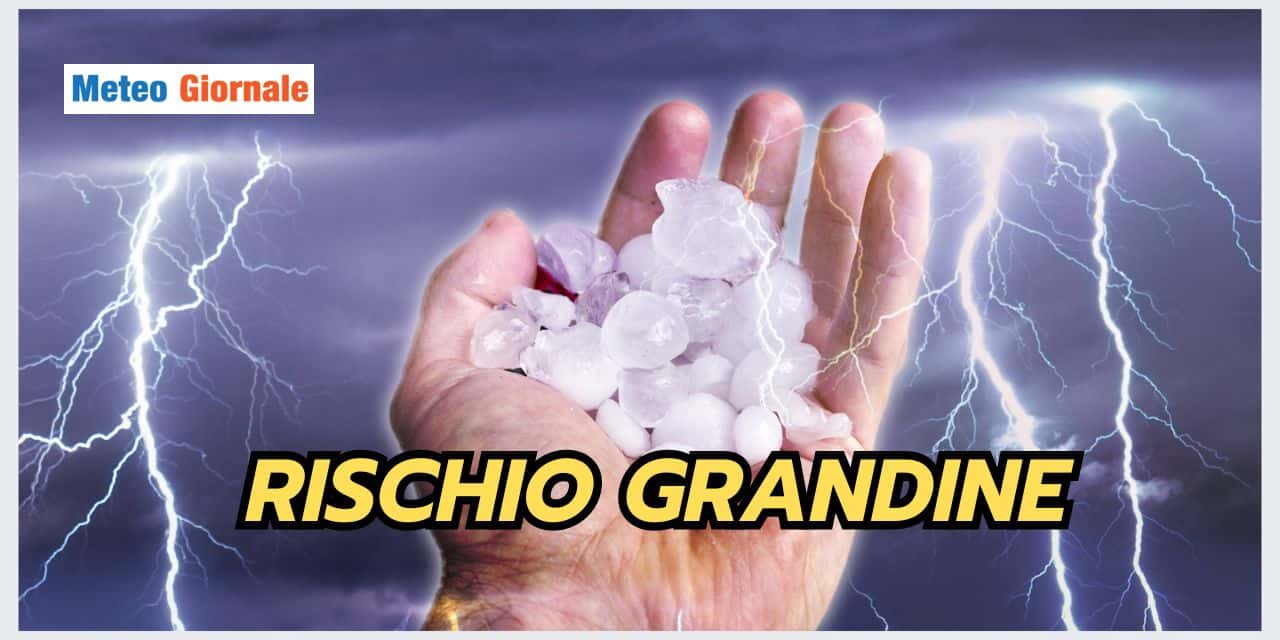 Meteo: Pericolo Grandine nei prossimi mesi, ecco i motivi