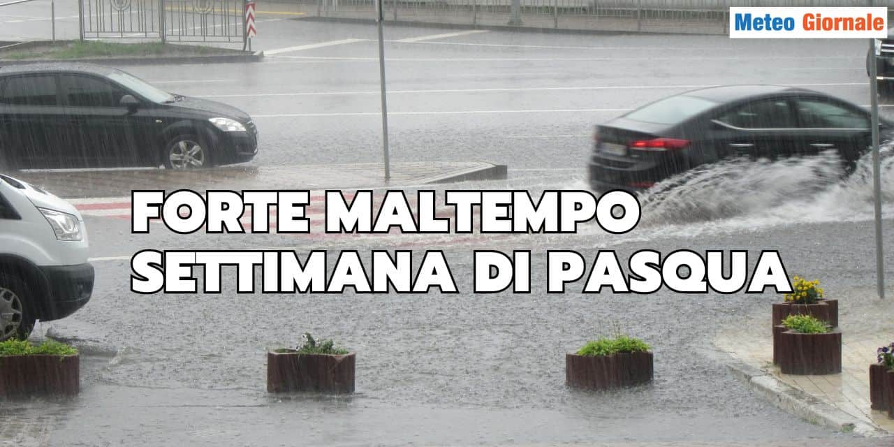 METEO: settimana di PASQUA con FORTE maltempo, ma..