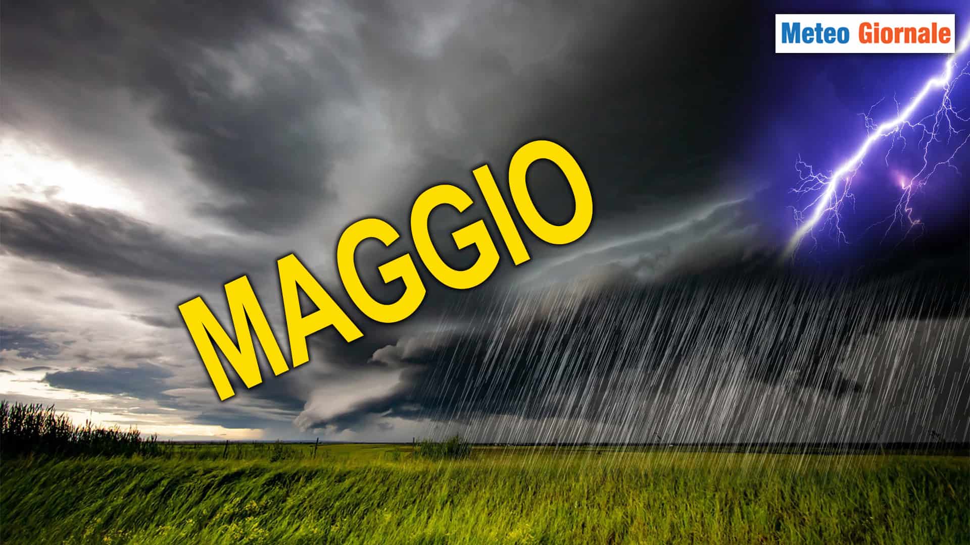 Rischio forte MALTEMPO a maggio: METEO sempre più anomalo in Italia