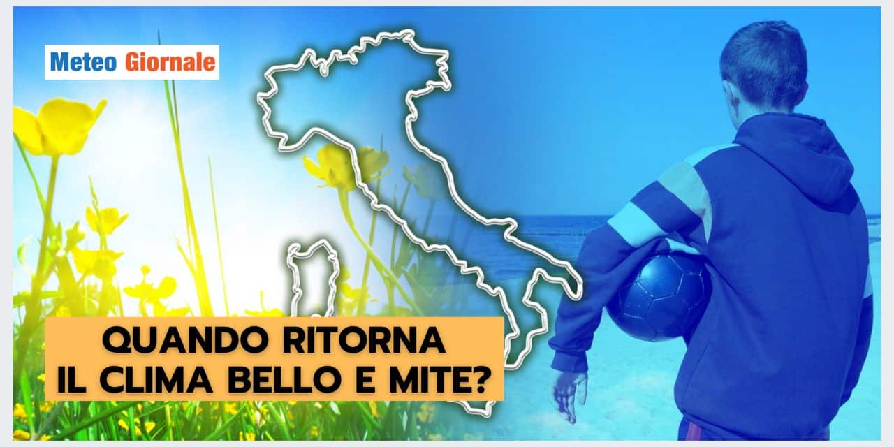 Meteo: ecco quando tornerà un clima più mite