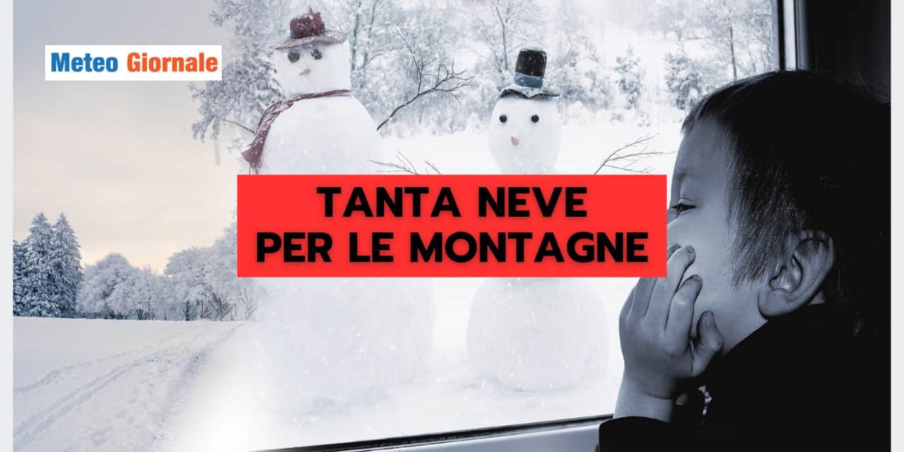 Meteo: TANTA NEVE per le montagne, a quote basse