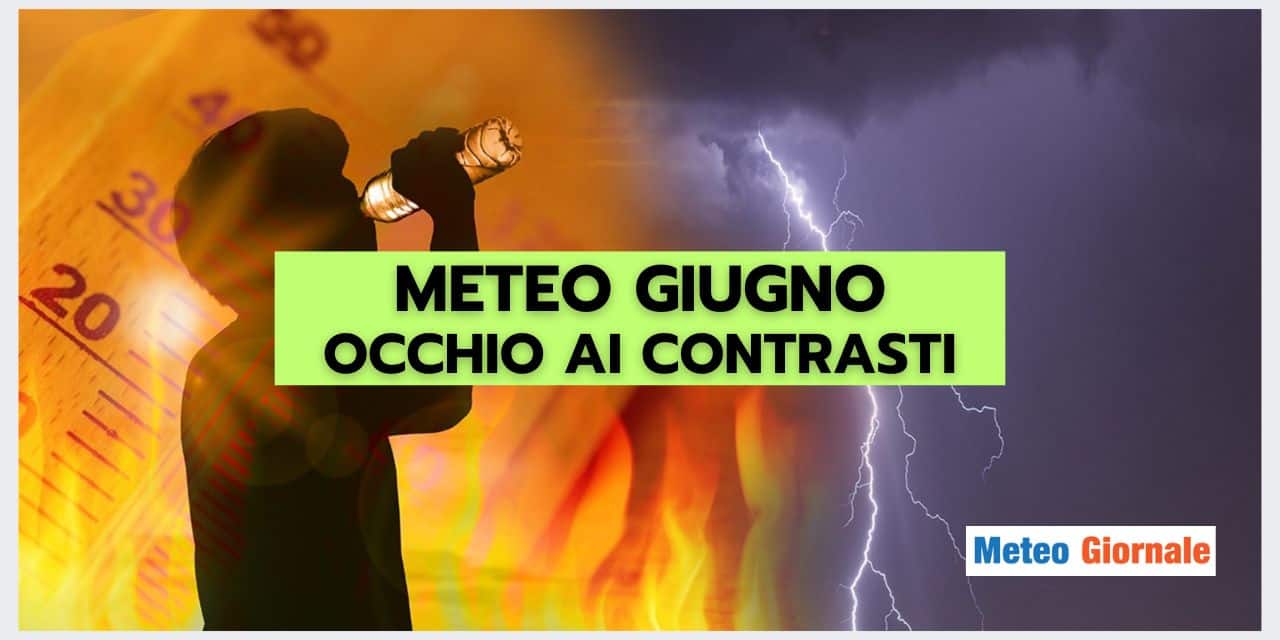 Meteo Giugno 2024: calori feroci o temporali forti?