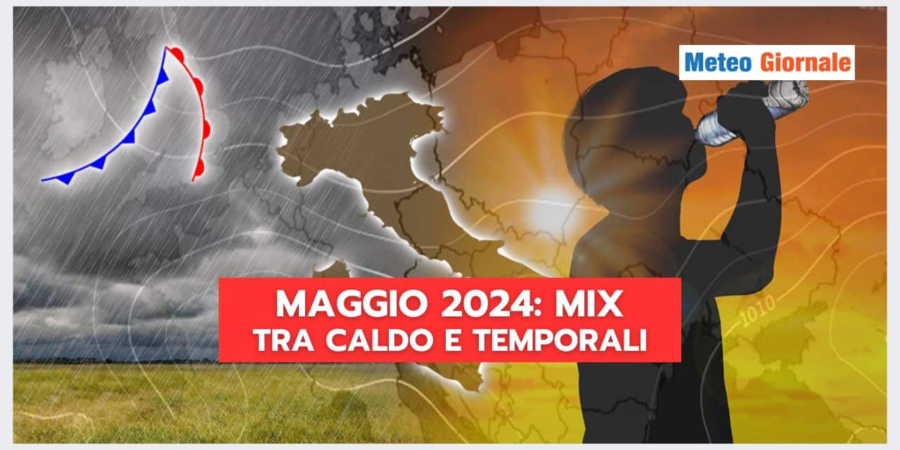 Maggio mese dal meteo STRAVOLTO, ecco i motivi