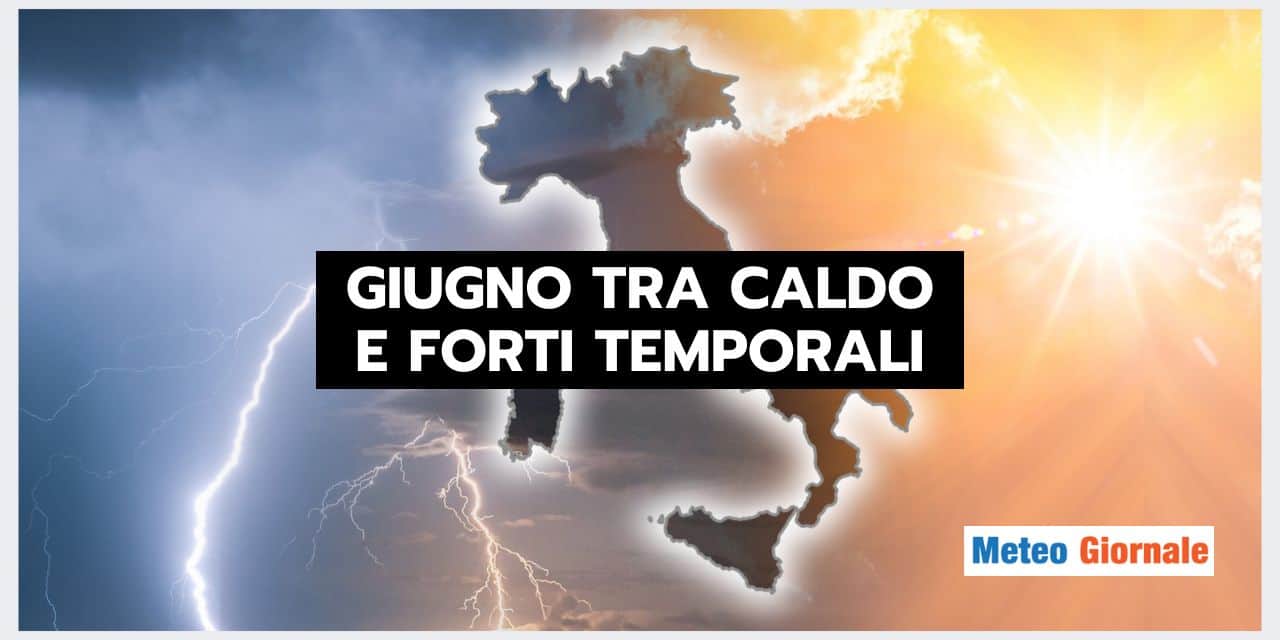 Meteo: un Giugno di sbalzi estremi?