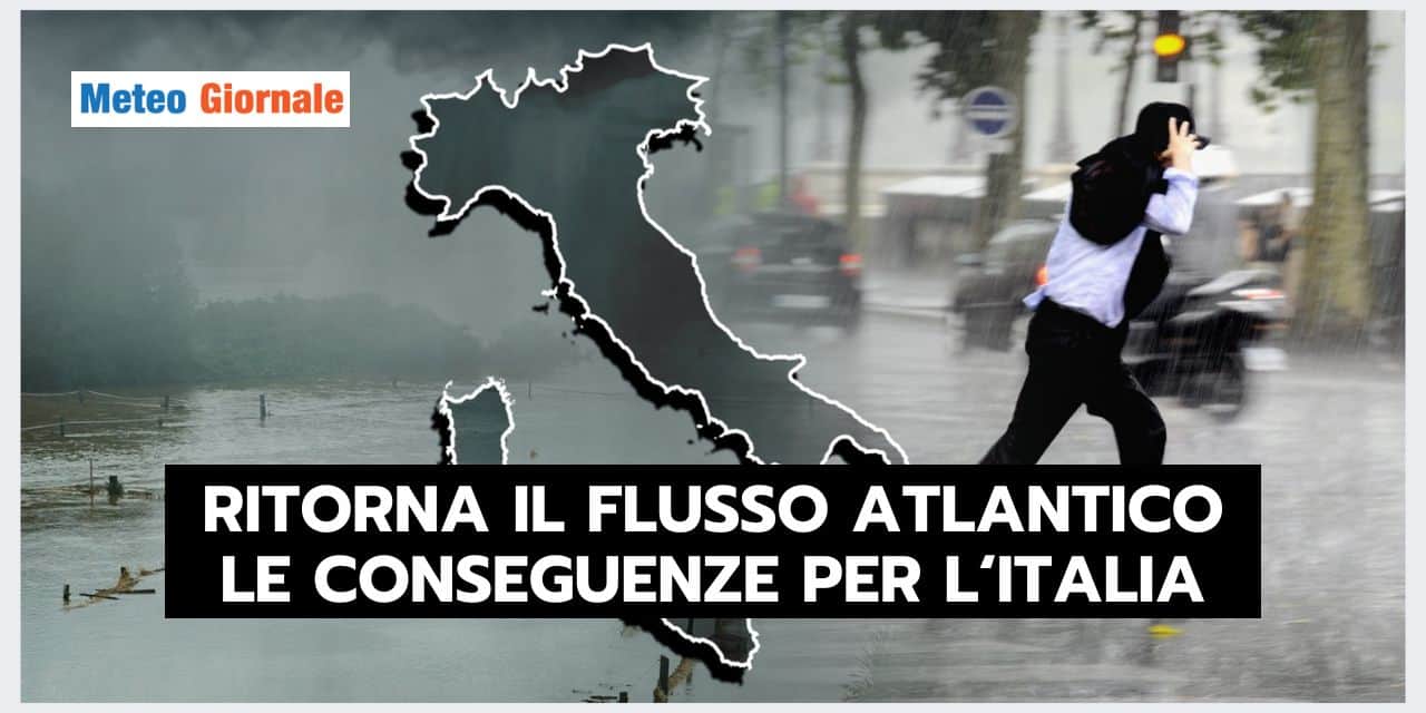 Meteo: ritorna il FLUSSO ATLANTICO, ecco cosa comporta per l'Italia