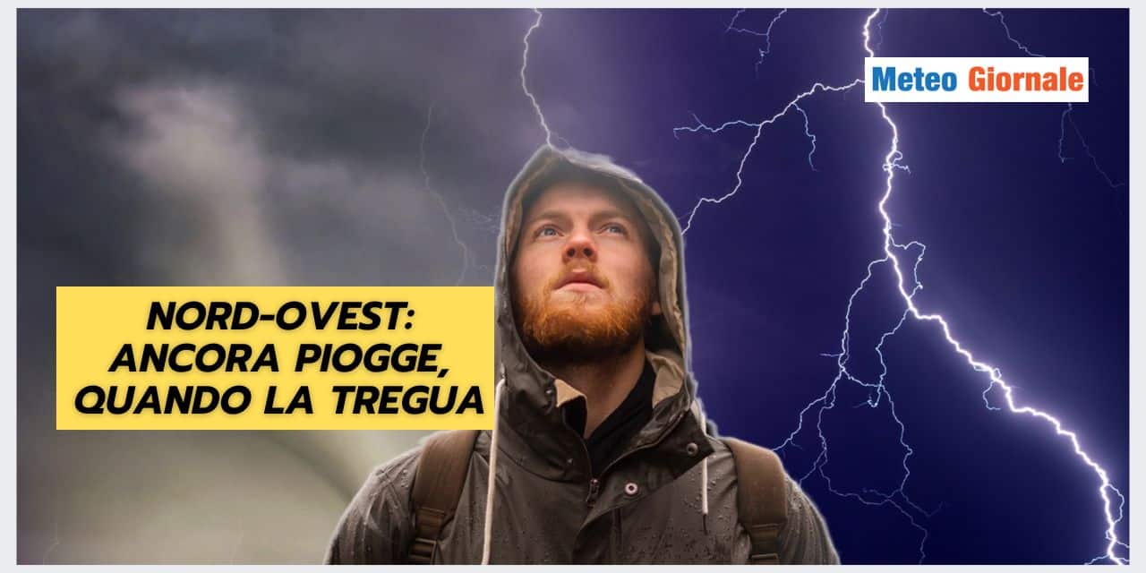 Meteo Nord-Ovest: piogge interminabili, ma c'è una novità