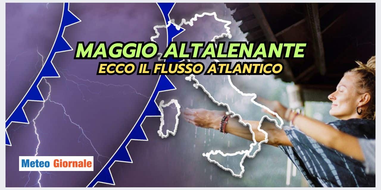 Meteo di Maggio COMPROMESSO dal Flusso Atlantico