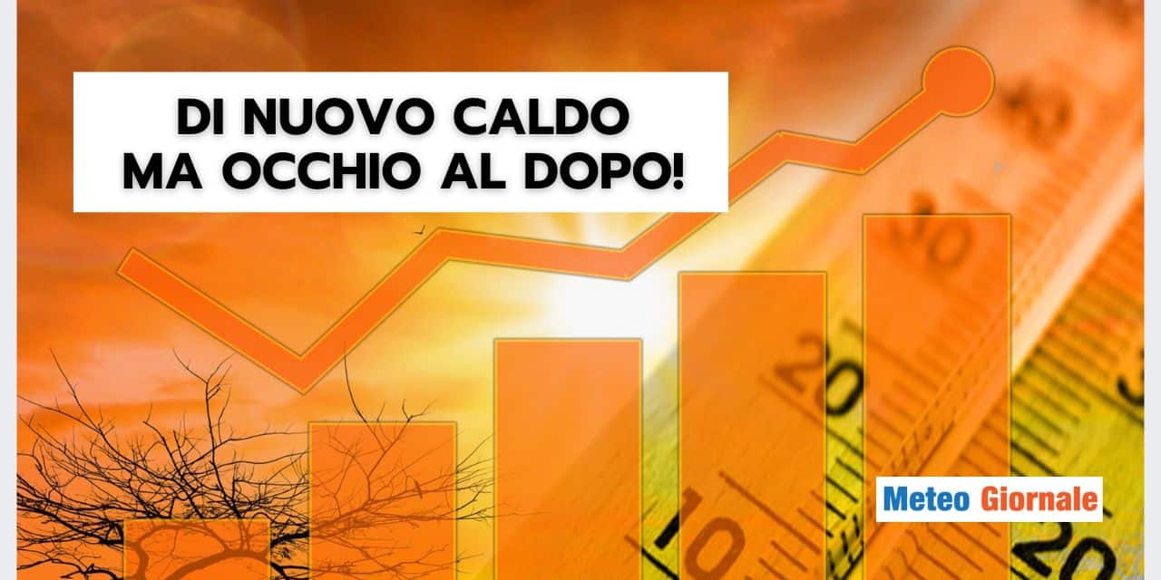 Meteo: dopo i temporali ritorna il CALDO, ma durerà? Le risposte