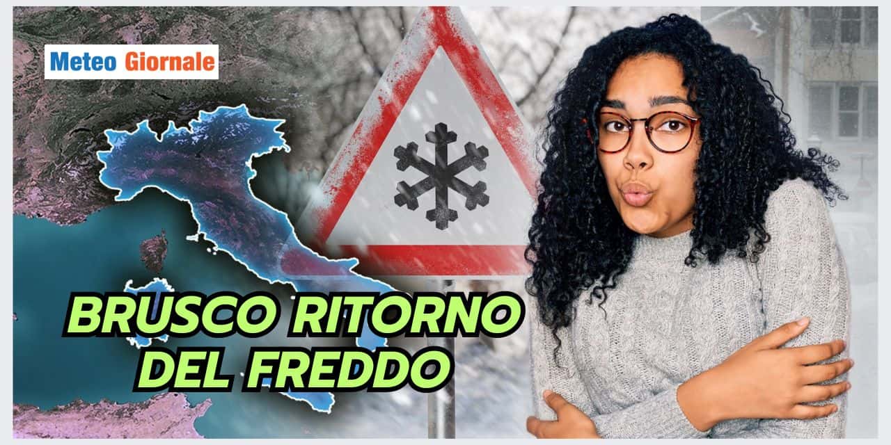 Meteo: BRUSCO ritorno dell'INVERNO, poi sorprese ulteriori
