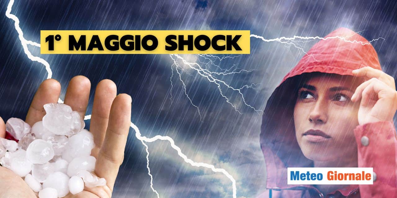 Meteo: piogge e temporali, 1° Maggio shock