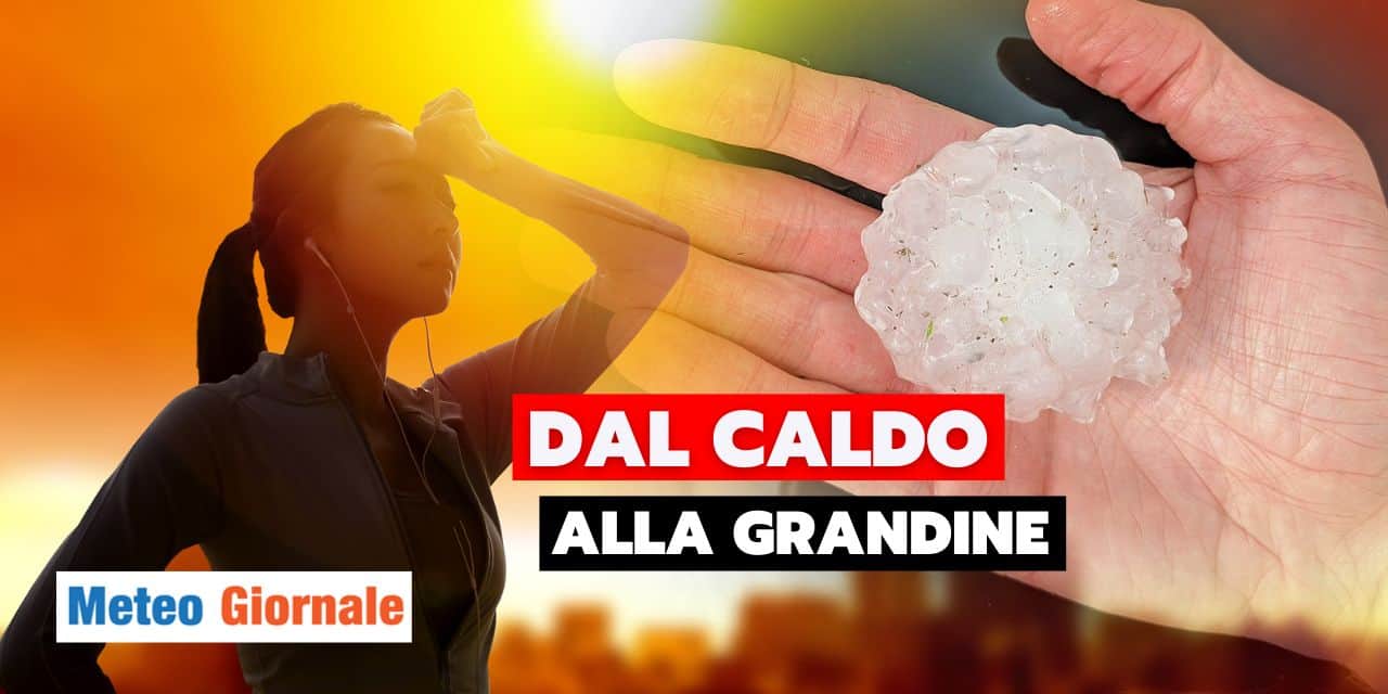 Meteo: Primavera esagerata? Dopo il caldo pesante rischio temporali e grandine grossa