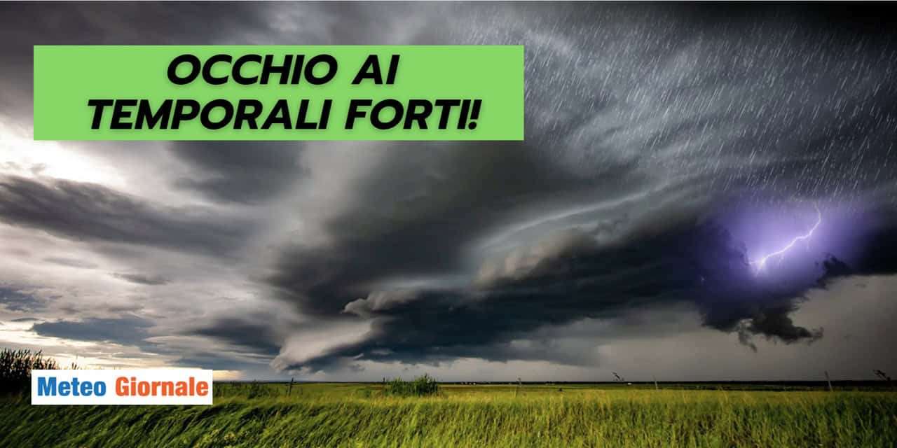 Temporali VIOLENTI: ecco quando arriveranno, il meteo non fa sconti