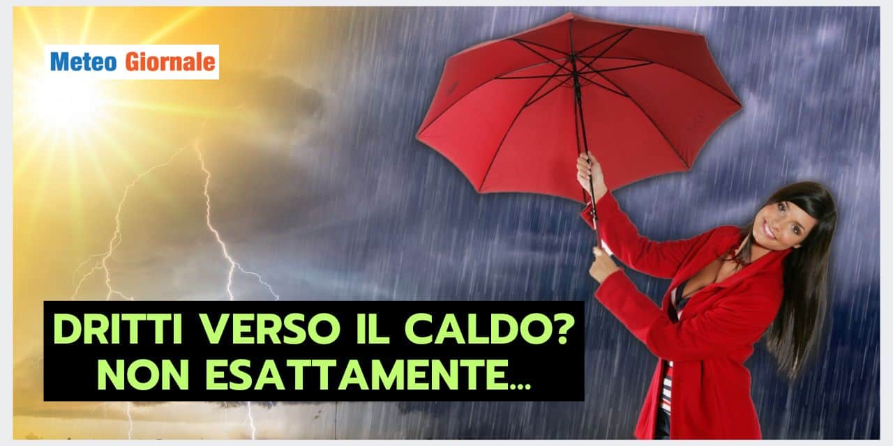 Meteo: dritti verso il caldo estivo? Le tendenze dicono altro