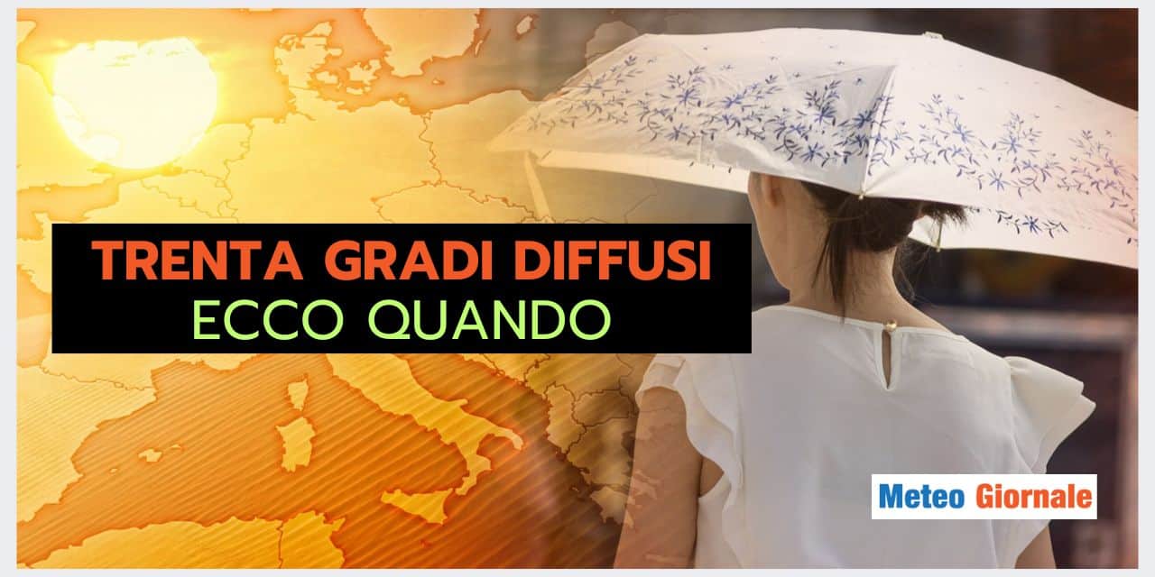Meteo: quando i TRENTA GRADI? Ecco la risposta