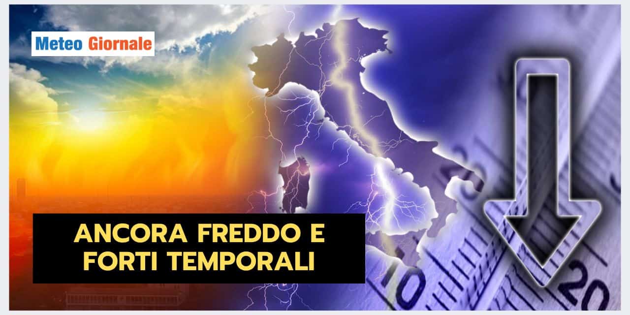 Meteo: ANCORA FREDDO, occhio ai temporali forti