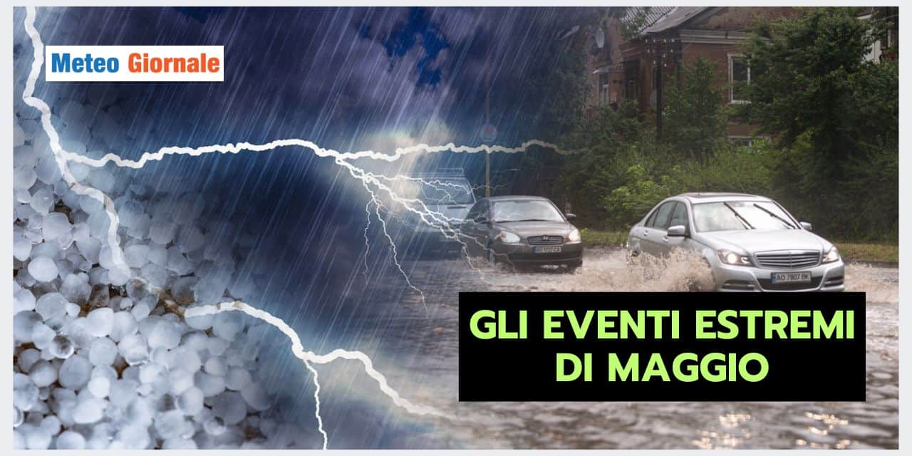 Maggio: rischio di fenomeni meteo estremi?