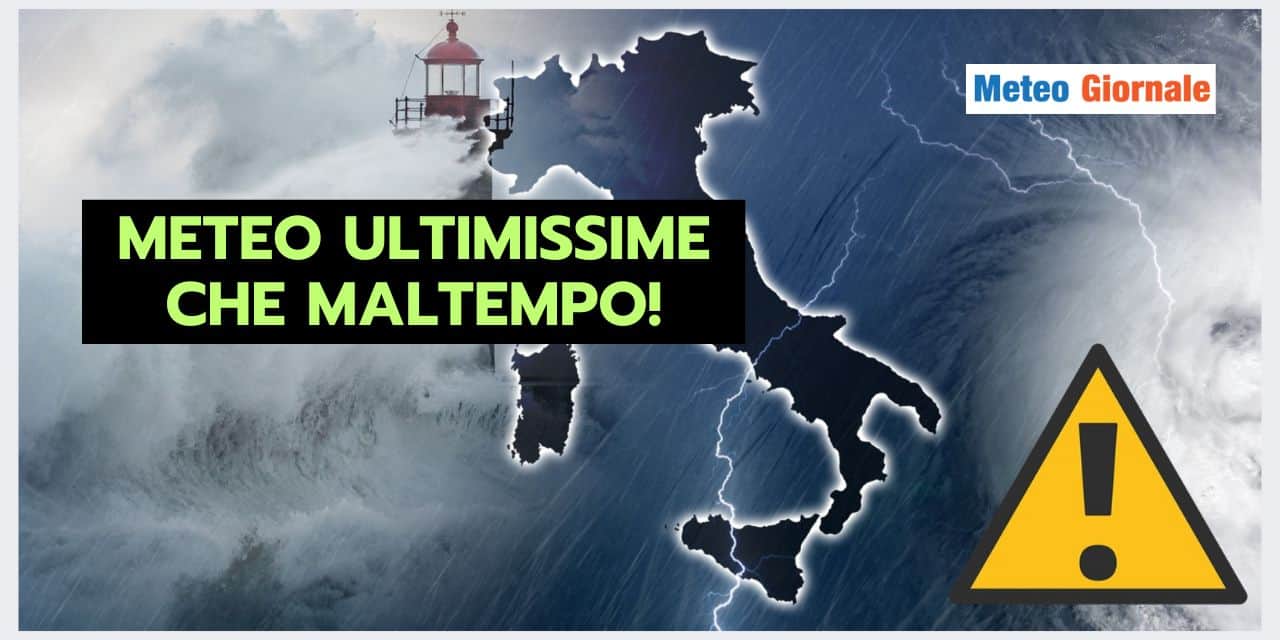 Meteo Prossime Ore: FORTE MALTEMPO, i dettagli