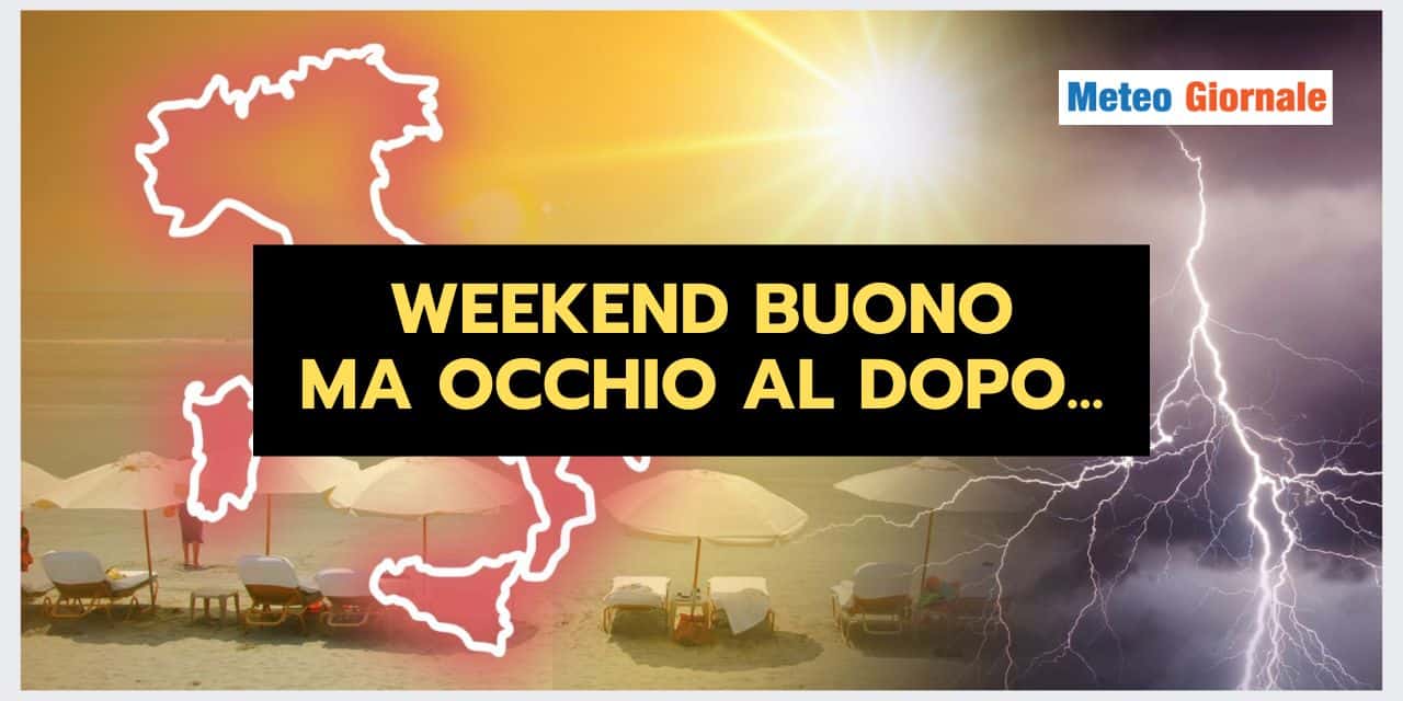Meteo: weekend BUONO, ma dopo ci sono novità SORPRENDENTI