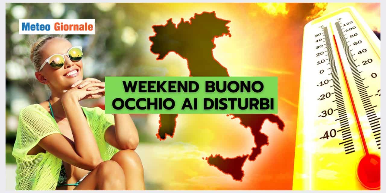 Meteo weekend: sole e caldo, ma attenzione ai disturbi