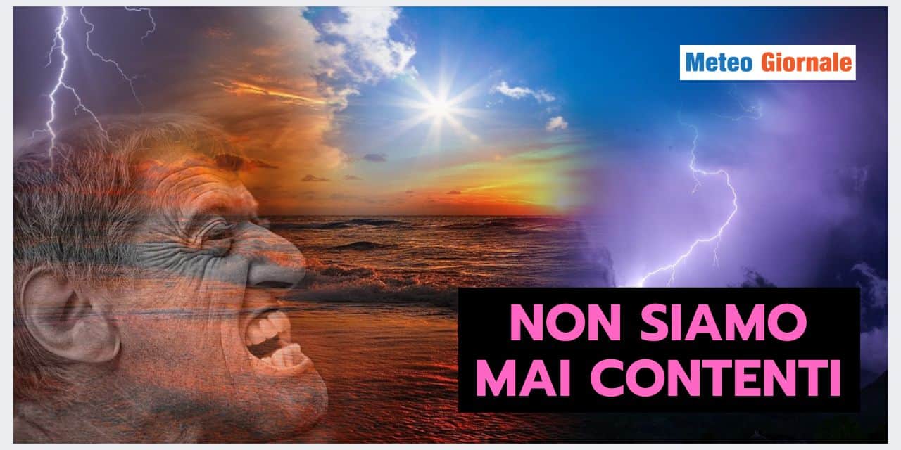 Del meteo non siamo mai soddisfatti