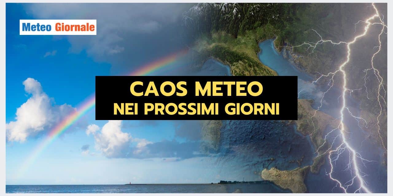 CAOS METEO nei prossimi 7 giorni