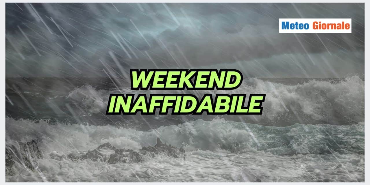 Meteo weekend: le ultime novità non fanno certo ben sperare