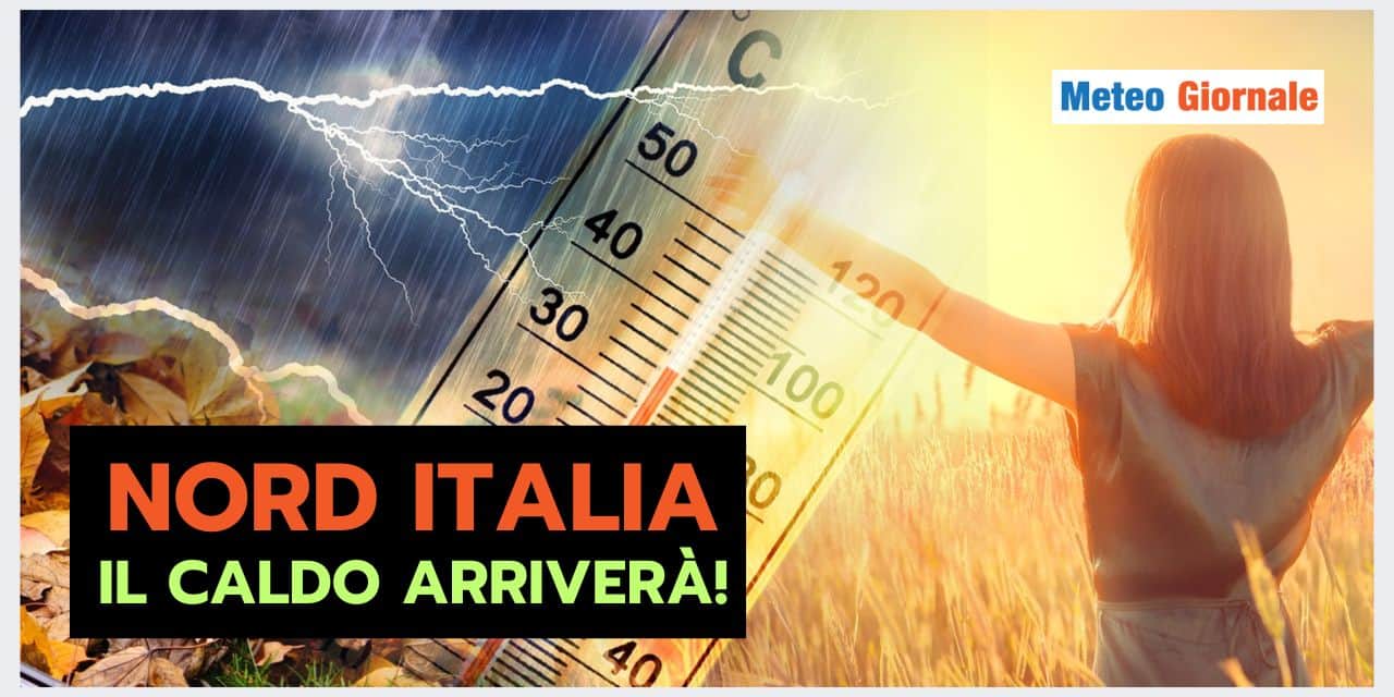 Meteo Nord Italia: il caldo arriverà sicuramente 43 Meteo Nord Italia: il caldo arriverà sicuramente