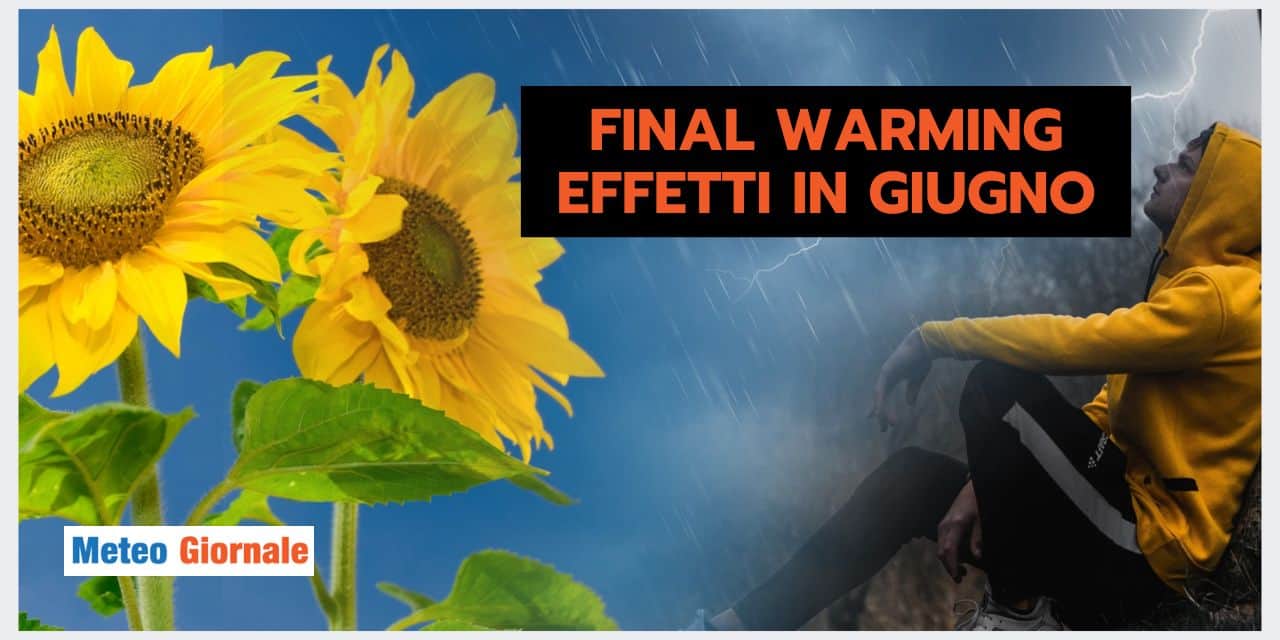 FINAL WARMING: conseguenze sul meteo anche in GIUGNO