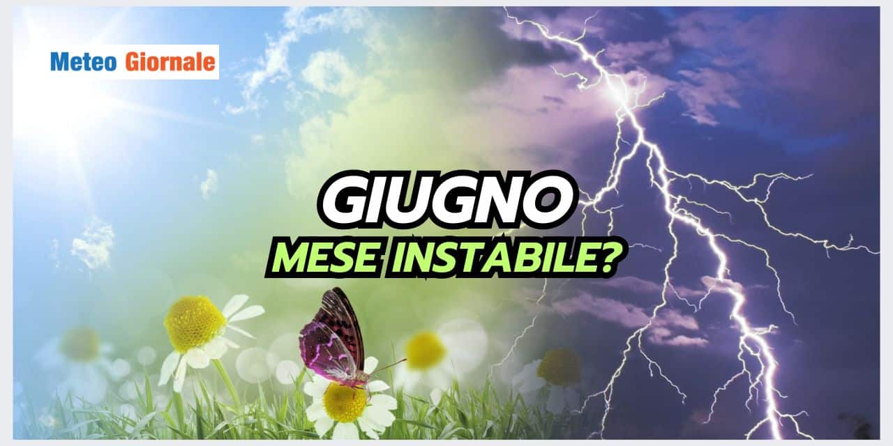 Giugno capriccioso: sorprese meteo sgradite