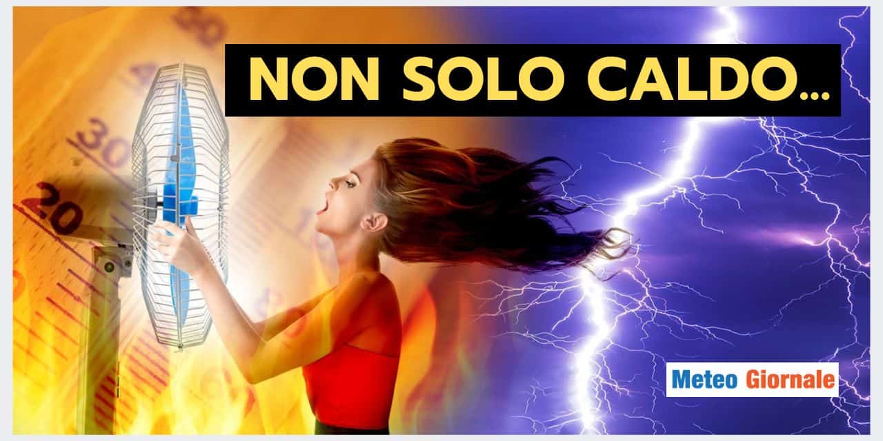 Non solo caldo! Ecco cosa ci riserva il meteo