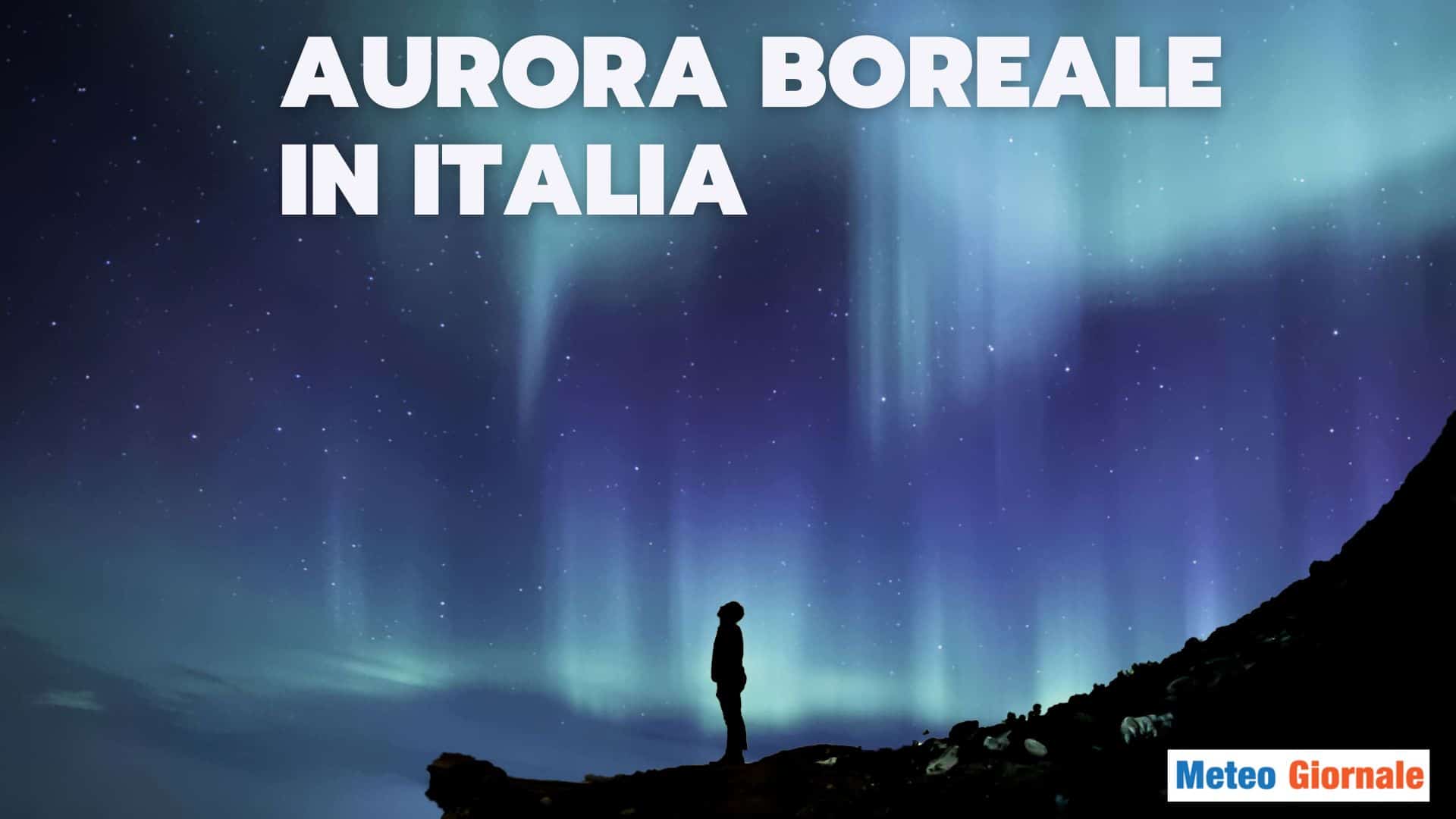 Aurore Boreali prossime ore visibili nel Nord Italia, forse sino Firenze e Roma