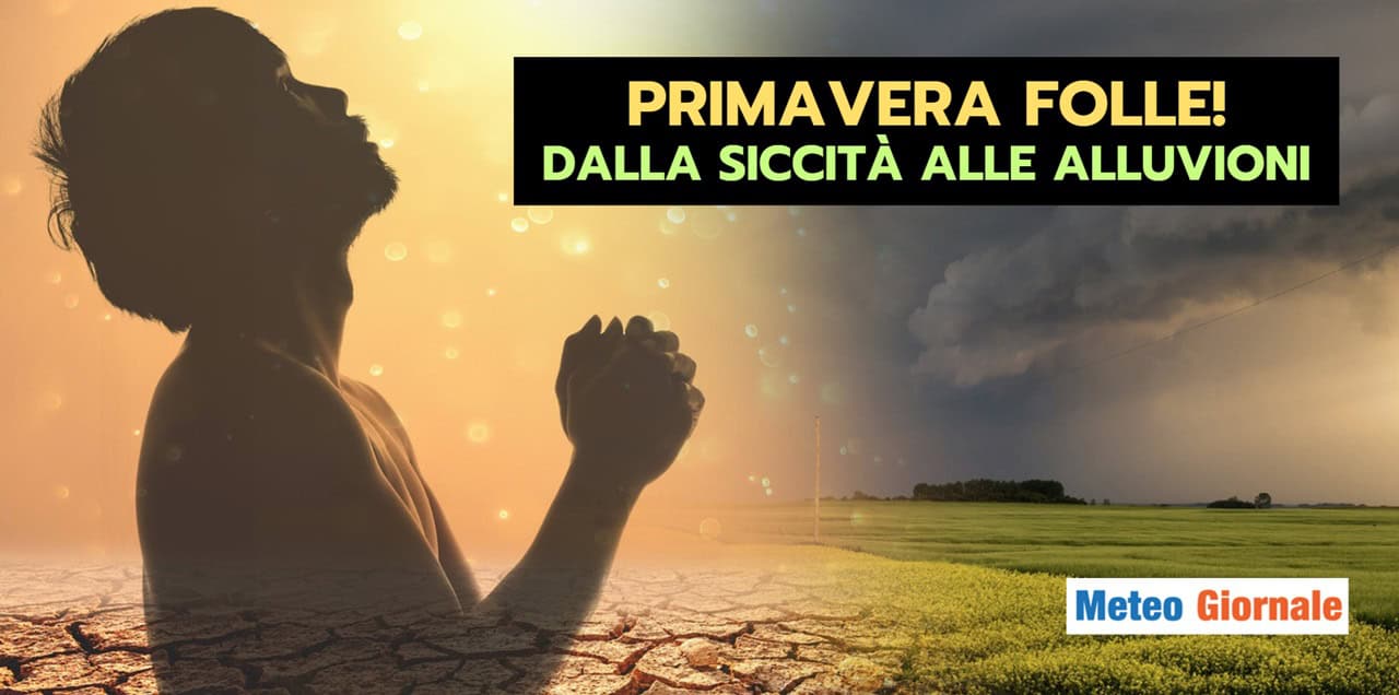 Meteo: PRIMAVERA FOLLE, fine Maggio esplosivo
