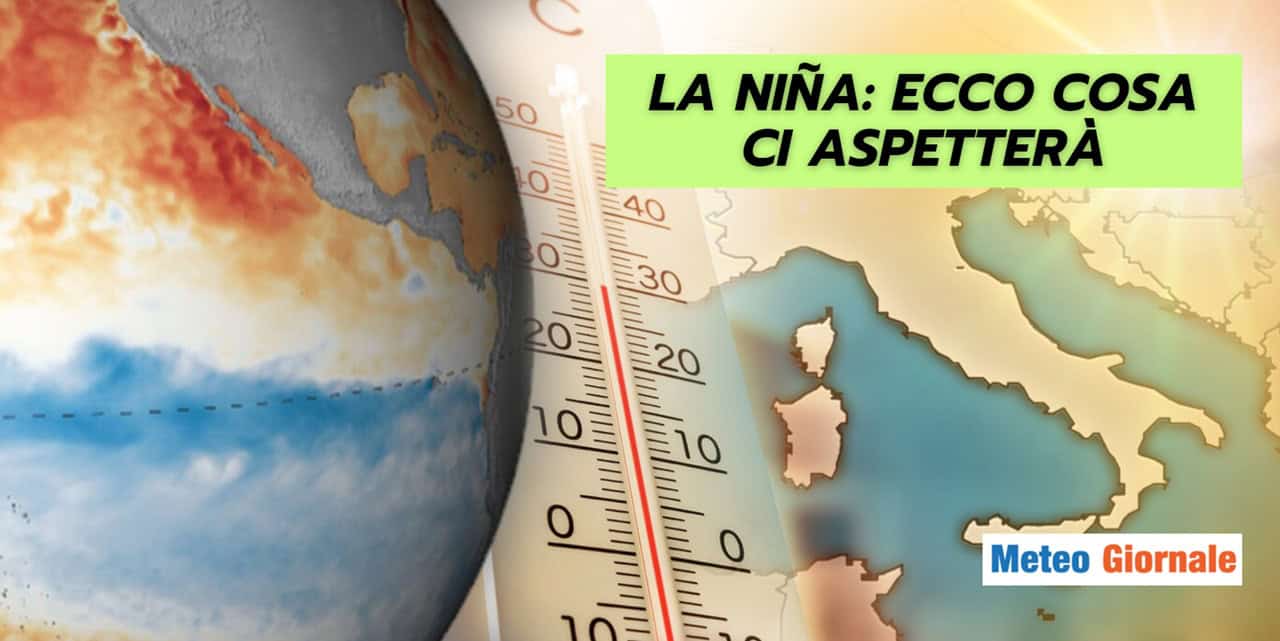 Meteo ESTREMO: da El Niño a La Niña, ecco cosa rischiamo