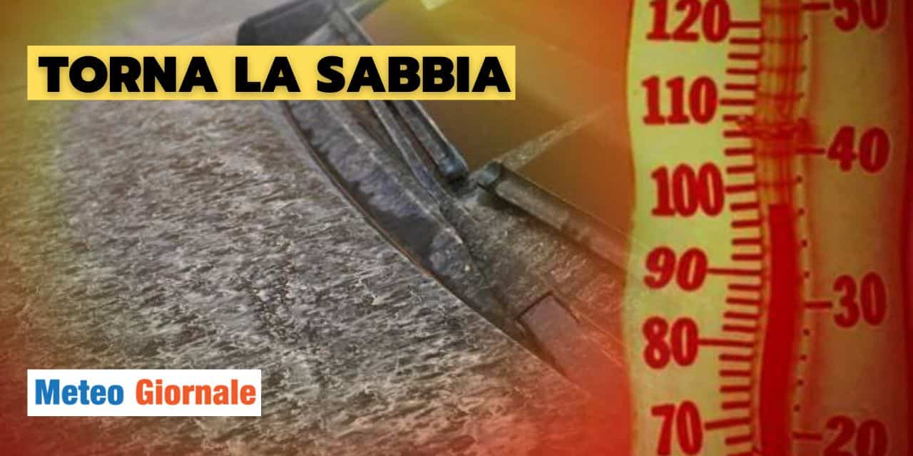 Meteo: la sabbia del deserto sporcherà tutto in settimana, di nuovo!