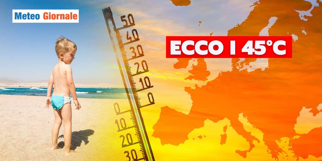 Meteo: tre giorni di fuoco per tutti, 45°C dietro l'angolo?