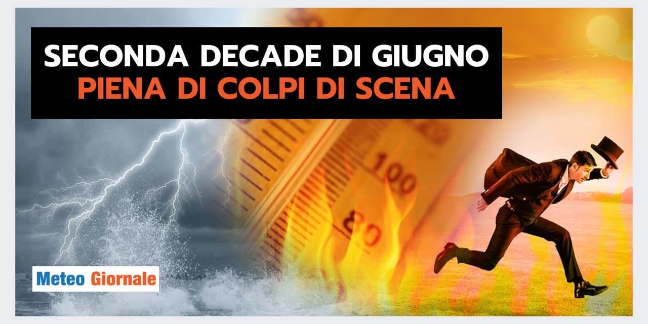 GIUGNO FOLLE: tra meteo estremo e caldo feroce