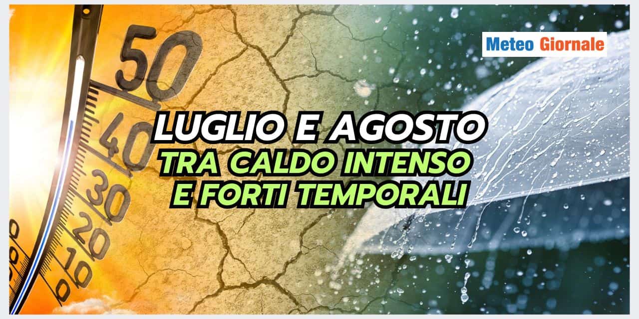 Tendenza Luglio e Agosto: caldo feroce, ma temporali violenti