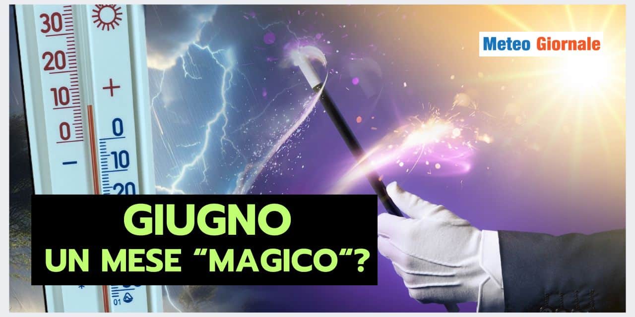 Giugno: un ventaglio di possibilità meteo