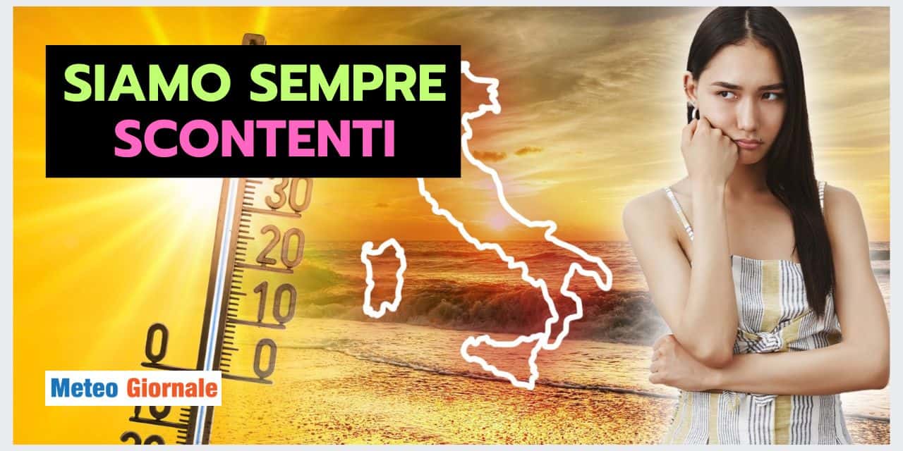 Il meteo non ci soddisfa mai! C'è sempre da lamentarsi
