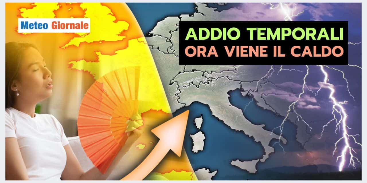 FINE DELLA FRESCURA, inizia il meteo caldo