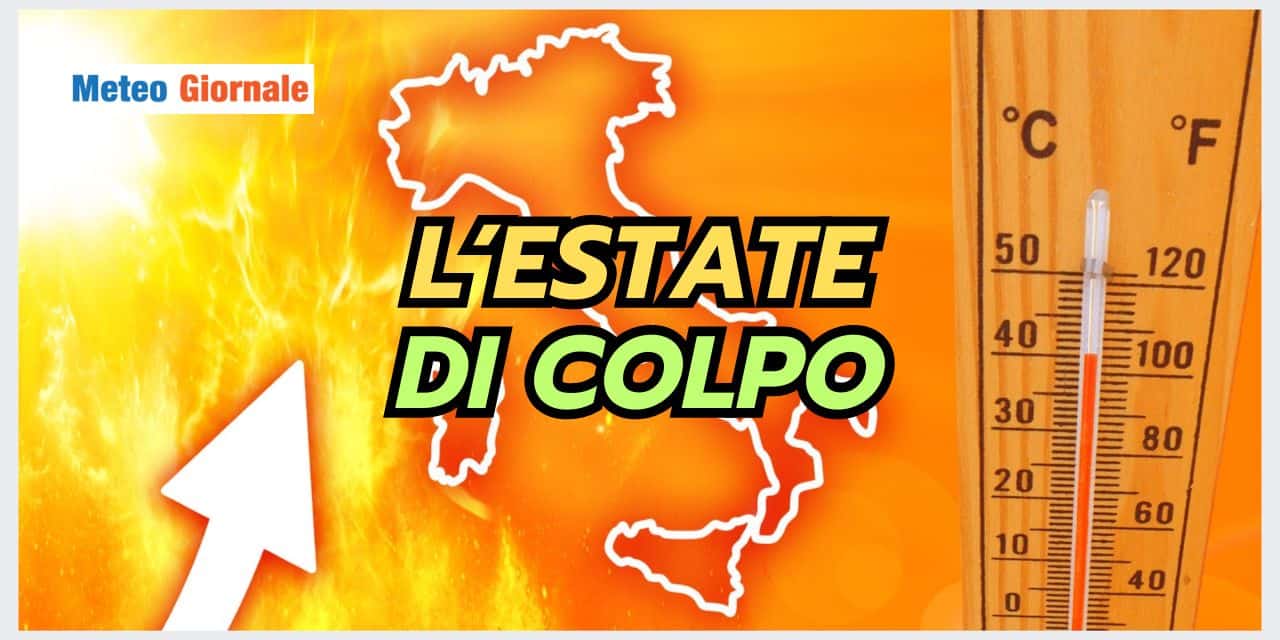 ESTATE DI COLPO, meteo con temperature fino a 40 gradi