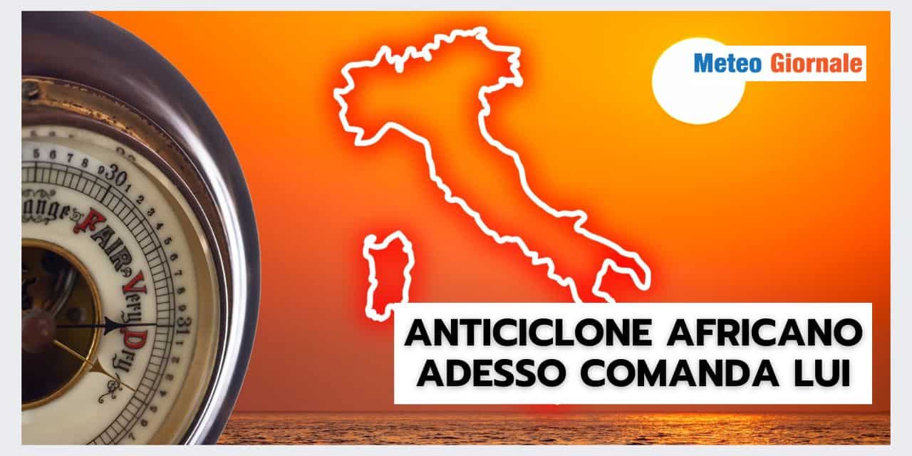 RIECCO l'Anticiclone AFRICANO, paure meteo fondate