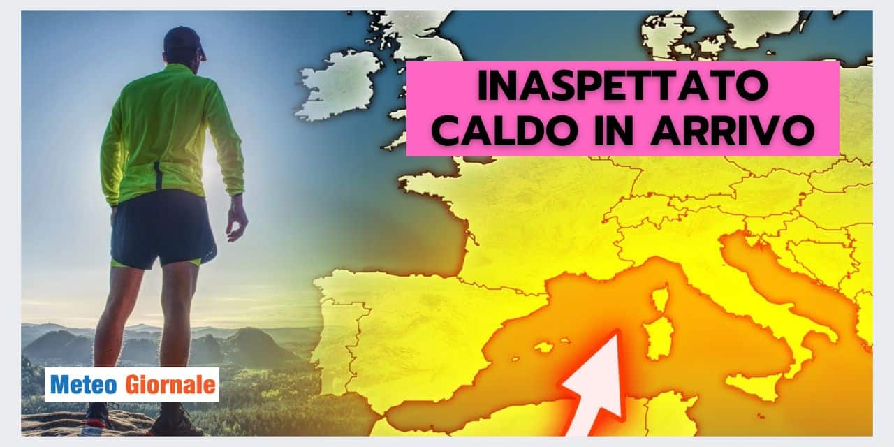 Meteo: SBALORDITIVO CALDO in arrivo, e pure di colpo